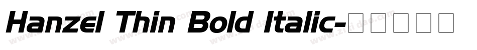 Hanzel Thin Bold Italic字体转换